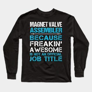 Magnet Valve Assembler Freaking Long Sleeve T-Shirt